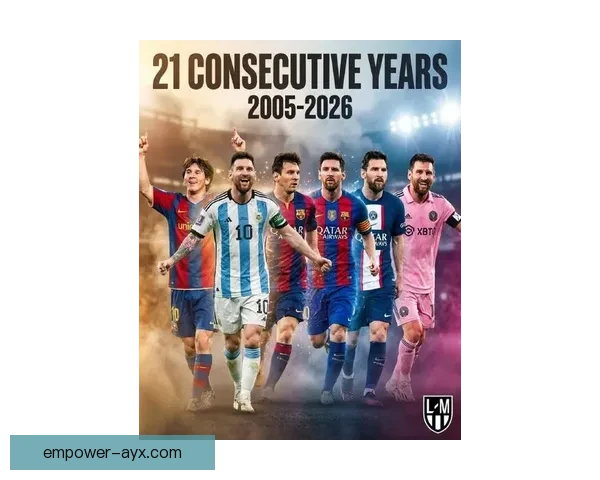 梅西引领新时代足坛传奇与梦想交织的荣耀征程世界巅峰对决篇章史