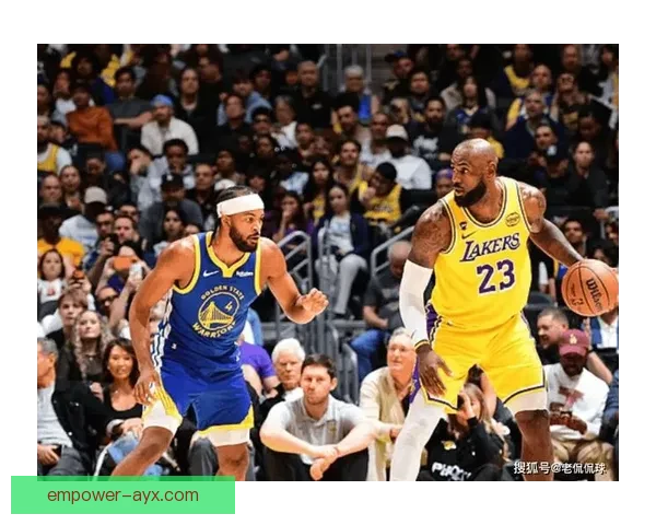 詹姆斯率湖人逆转勇士重返西部前三引热议赛季关键战展现冠军底蕴